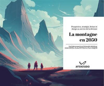La montagne en 2050 : Prospective, stratégie, fiction et design au service de la décision